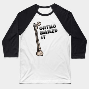 Ortho Nailed It Baseball T-Shirt